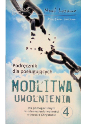 Modlitwa uwolnienia Część 4 - Neal Lozano - książka  wyd. 2014