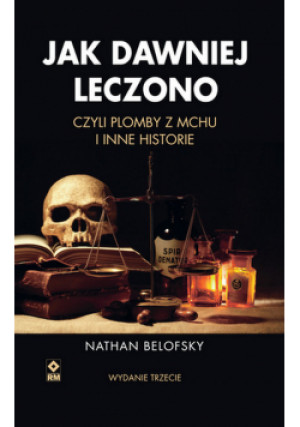 Jak dawniej leczono - Nathan Belofsky - książka  wyd. 2021