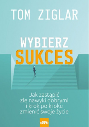 Wybierz sukces - Tom Ziglar - książka  wyd. 2024