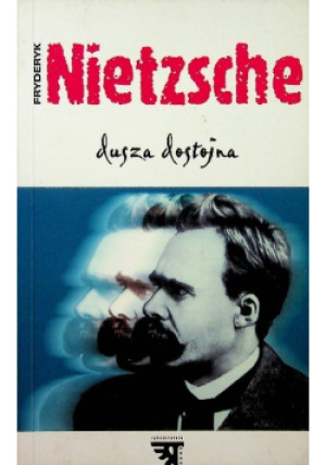 Dusza dostojna - Friedrich Nietzsche - książka reportaż wyd. 2001