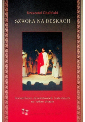 Szkoła na deskach - Krzysztof Chaliński - książka  wyd. 2007