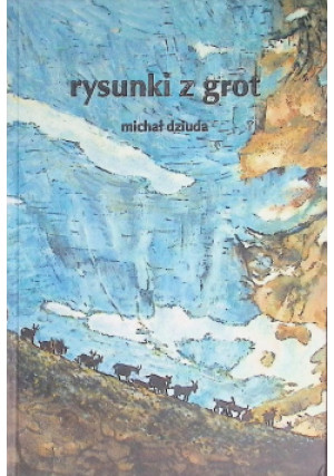 Rysunki z grot - Michał Dziuda - książka  wyd. 2003