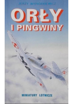 Orły i pingwiny - Jerzy Wypiórkiewicz - książka historyczna wyd. 1997