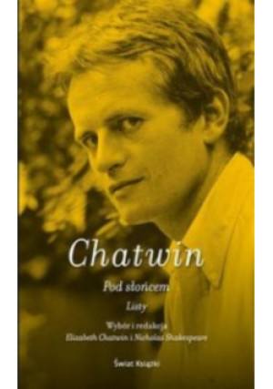 Pod słońcem Listy - Bruce Chatwin - książka  wyd. 2012