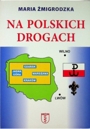 Na polskich drogach - Maria Żmigrodzka - książka  wyd. 2009