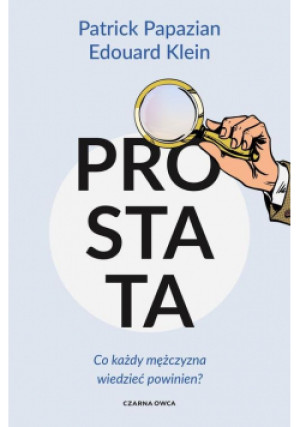 Prostata Co każdy mężczyzna wiedzieć powinien? - Patrick Papazian, Edouard Klein - książka  wyd. 2020