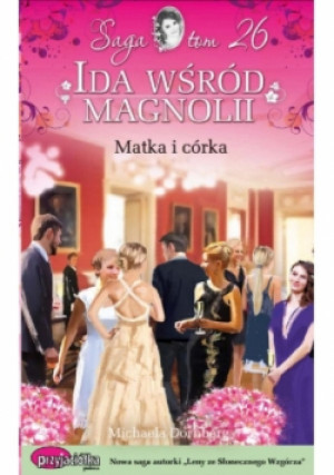 Ida wśród magnolii Tom 26 Matka i córka - Michaela Dornberg - książka  wyd. 2015