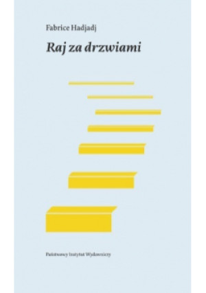 Raj za drzwiami Esej o kłopotliwej radości - Fabrice Hadjadj - książka  wyd. 2021
