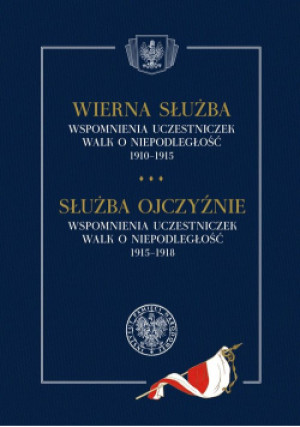 Wierna służba. Wspomnienia uczestniczek walk o niepodległość 1910-1915 - książka  wyd. 2021
