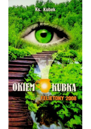 Okiem kubka felietony 2008 - Ks. Kubek - książka  wyd. 2017