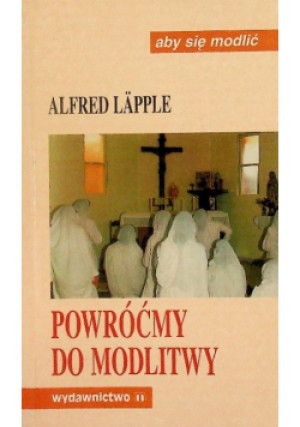 Powróćmy do modlitwy - Alfred Lapple - książka  wyd. 1991