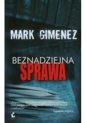Beznadziejna sprawa - Mark Gimenez - książka  wyd. 2014