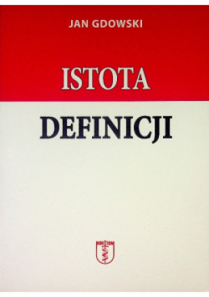 Istota definicji - Jan Gdowski - książka historyczna wyd. 2015