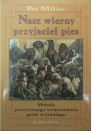 Nasz wierny przyjaciel pies - Pat Miller - książka  wyd. 2005