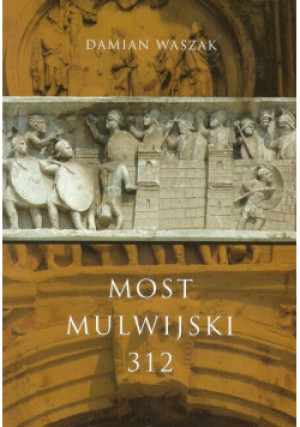 Most Mulwijski 312 - Damian Waszak - książka historyczna wyd. 2019