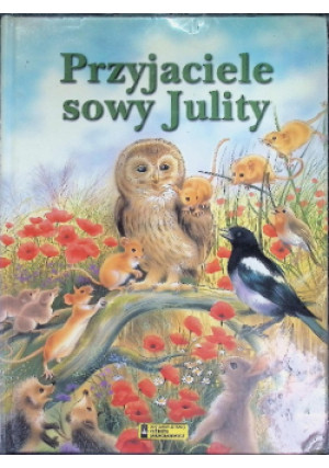 Przyjaciele sowy Julity - książka  wyd. 2001