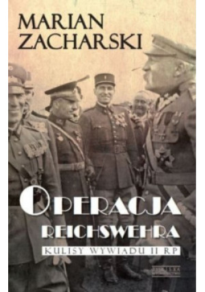 Operacja Reichswehra - Marian Zacharski - książka historyczna wyd. 2013