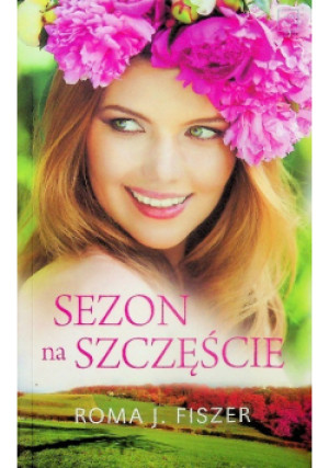 Sezon na szczęście - Roma J. Fiszer - książka  wyd. 2017