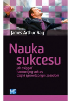 Nauka sukcesu - James Arthur Ray - książka  wyd. 2012