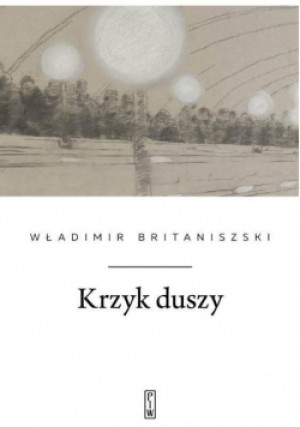 Krzyk duszy - Britaniszski Władimir - książka  wyd. 2021