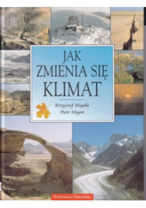 Jak zmienia się klimat - Piotr Migoń, Krzysztof Migała - książka  wyd. 2004