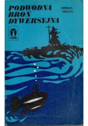 Podwodna broń dywersyjna - Stefan Smolis - książka  wyd. 1974