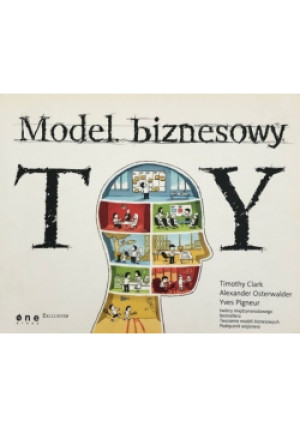 Model biznesowy TY - Yves Pigneur, Alexander Osterwalder, Timothy Clark - książka  wyd. 2016