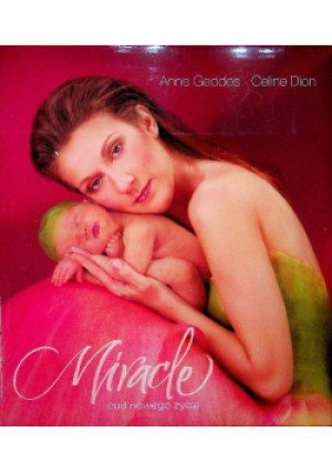 Miracle Cud nowego życia - Anne Geddes - książka  wyd. 2004