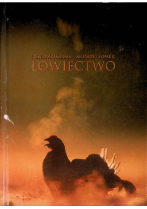 Łowiectwo - Henryk Okarma, Andrzej Tomek - książka  wyd. 2008