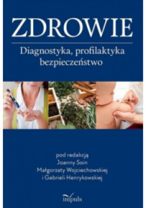 Zdrowie. Diagnostyka, profilaktyka, bezpieczeństwo - Małgorzata Wojciechowska, Joanna Soin - książka  wyd. 2021
