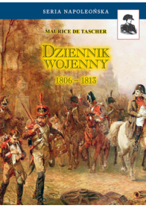 Dziennik wojenny 1806-1813 - Maurice Tascher - książka  wyd. 2021