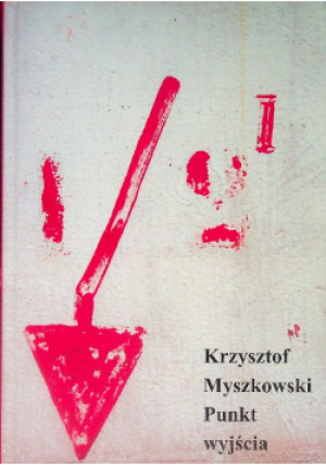 Punkt wyjścia - Krzysztof Myszkowski - książka  wyd. 2019