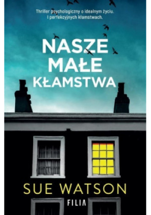 Nasze małe kłamstwa - Sue Watson - książka  wyd. 2019