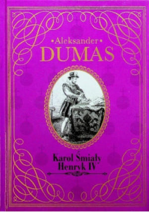 Karol Śmiały Henryk IV - Aleksander Dumas - książka historyczna wyd. 2014