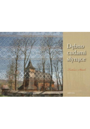 Dębno cudami słynące - Tadeusz Staich - książka  wyd. 2011