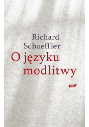 O języku modlitwy - Richard Schaeffler - książka  wyd. 2007