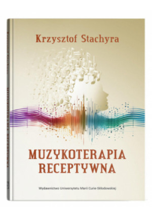 Muzykoterapia receptywna - Krzysztof Stachyra - książka  wyd. 2024