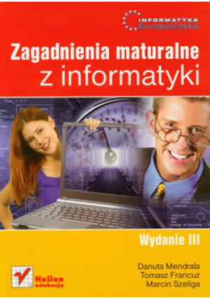 M. - Informatyka Europejczyka: Zagadnienia maturalne z informatyki - Marcin Szeliga - książka  wyd. 2010