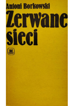 Zerwane sieci - Antoni Borkowski - książka  wyd. 1984