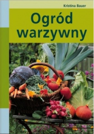 Ogród warzywny - Kristina Bauer - książka  wyd. 2007