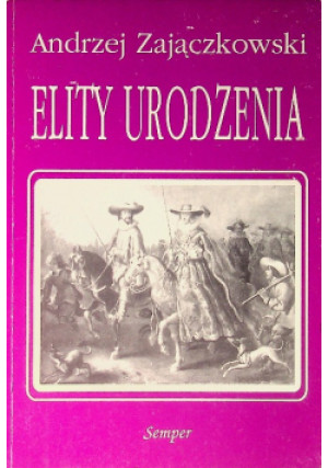 Elity urodzenia - Andrzej Zajączkowski - książka historyczna wyd. 1993