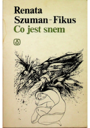 Co jest snem - Renata Szuman-Fikus - książka  wyd. 1984