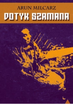 Dotyk szamana - Arun Milcarz - książka  wyd. 2020