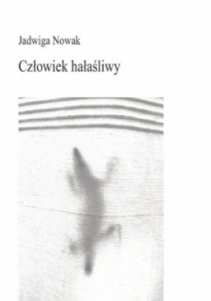 Człowiek hałaśliwy - Jadwiga Nowak - książka  wyd. 2021