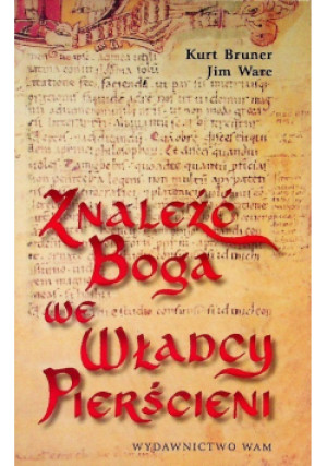 Znaleźć Boga we Władcy Pierścieni - Jim Ware, Kurt Bruner - książka historyczna wyd. 2003