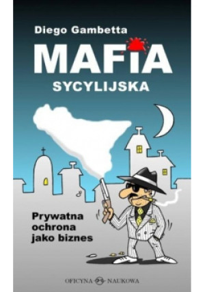 Mafia sycylijska - Diego Gambetta - książka  wyd. 2009