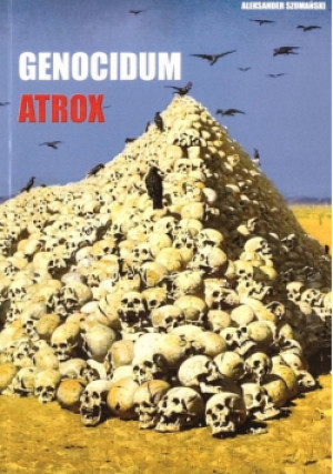 Genocidum Atrox - Aleksander Szumański - książka historyczna wyd. 2023