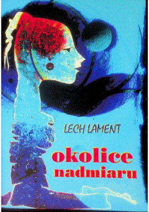 Okolice nadmiaru - Lech Lament - książka  wyd. 2022