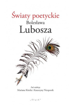 Światy poetyckie Bolesława Lubosza - Marian Kisiel, Katarzyna Niesporek - książka  wyd. 2018