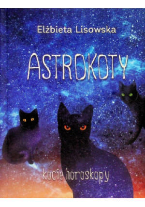 Astrokoty - Elżbieta Lisowska - książka  wyd. 2018